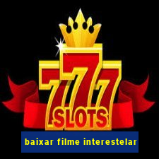 baixar filme interestelar